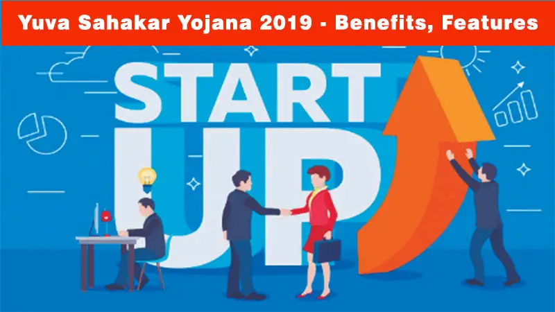 Yuva Sahakar Yojana 2019 - Benefits, Features