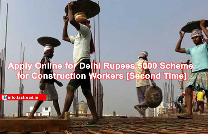 Apply Online for Delhi Rupees 5000 Scheme for Construction Workers [Second Time]