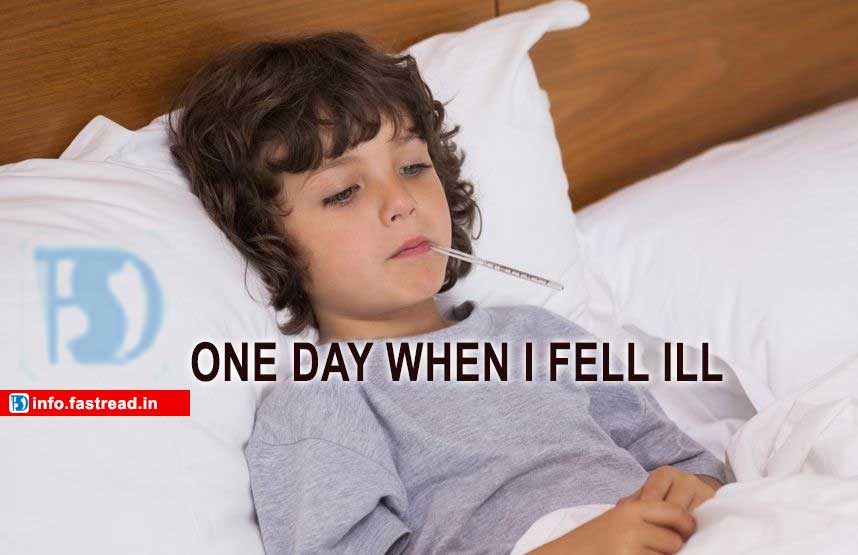 ONE DAY WHEN I FELL ILL