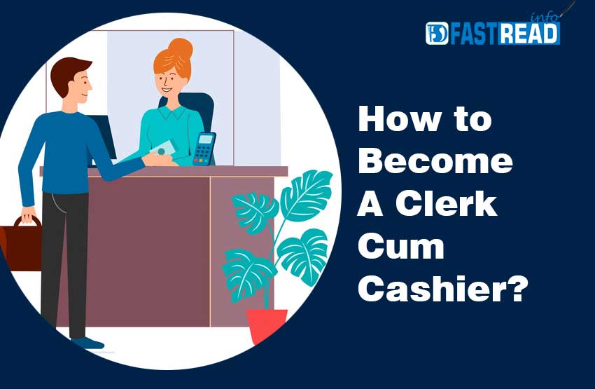 How to Become Clerk Cum Cashier