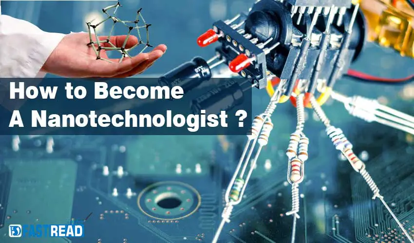 How to Become A Nanotechnologist