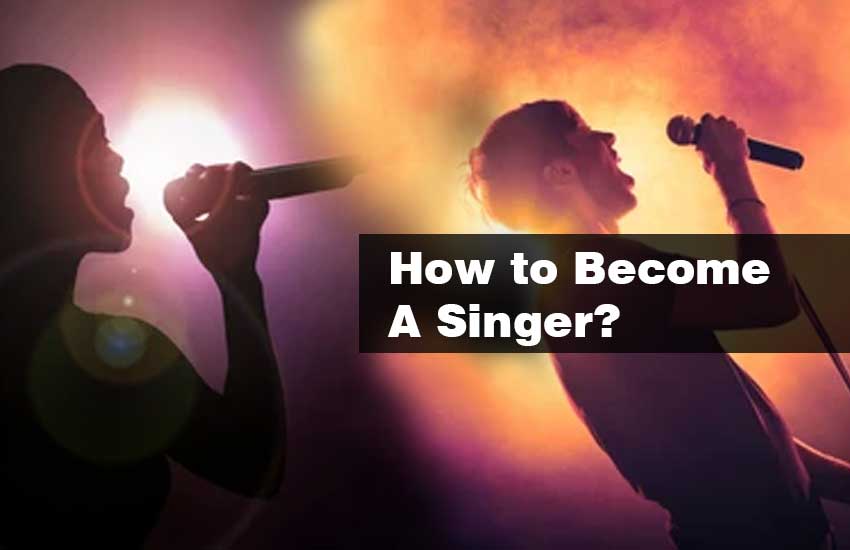 How to Become A Singer