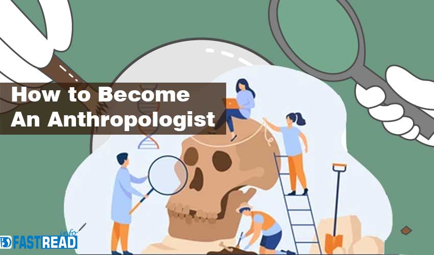 How to Become an Anthropologist